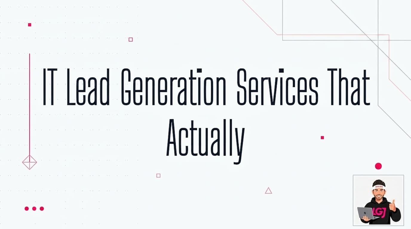 IT Lead Generation Services That Actually Work in 2026 (Real Results)