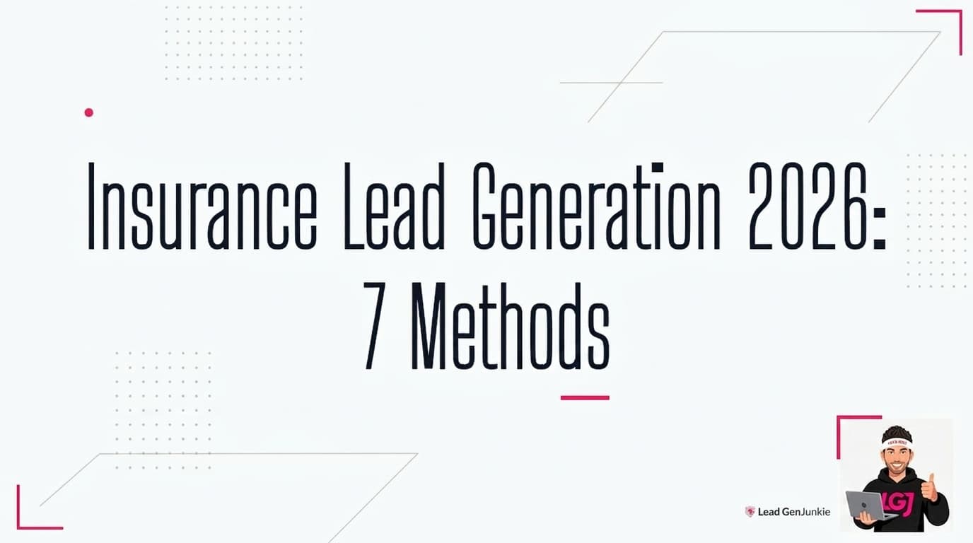 Insurance Lead Generation 2026: 7 Methods That Actually Convert