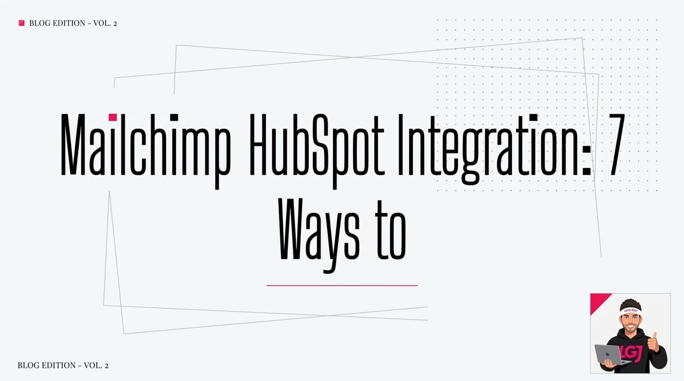 Mailchimp HubSpot Integration: 7 Ways to Actually Make It Work (2026)