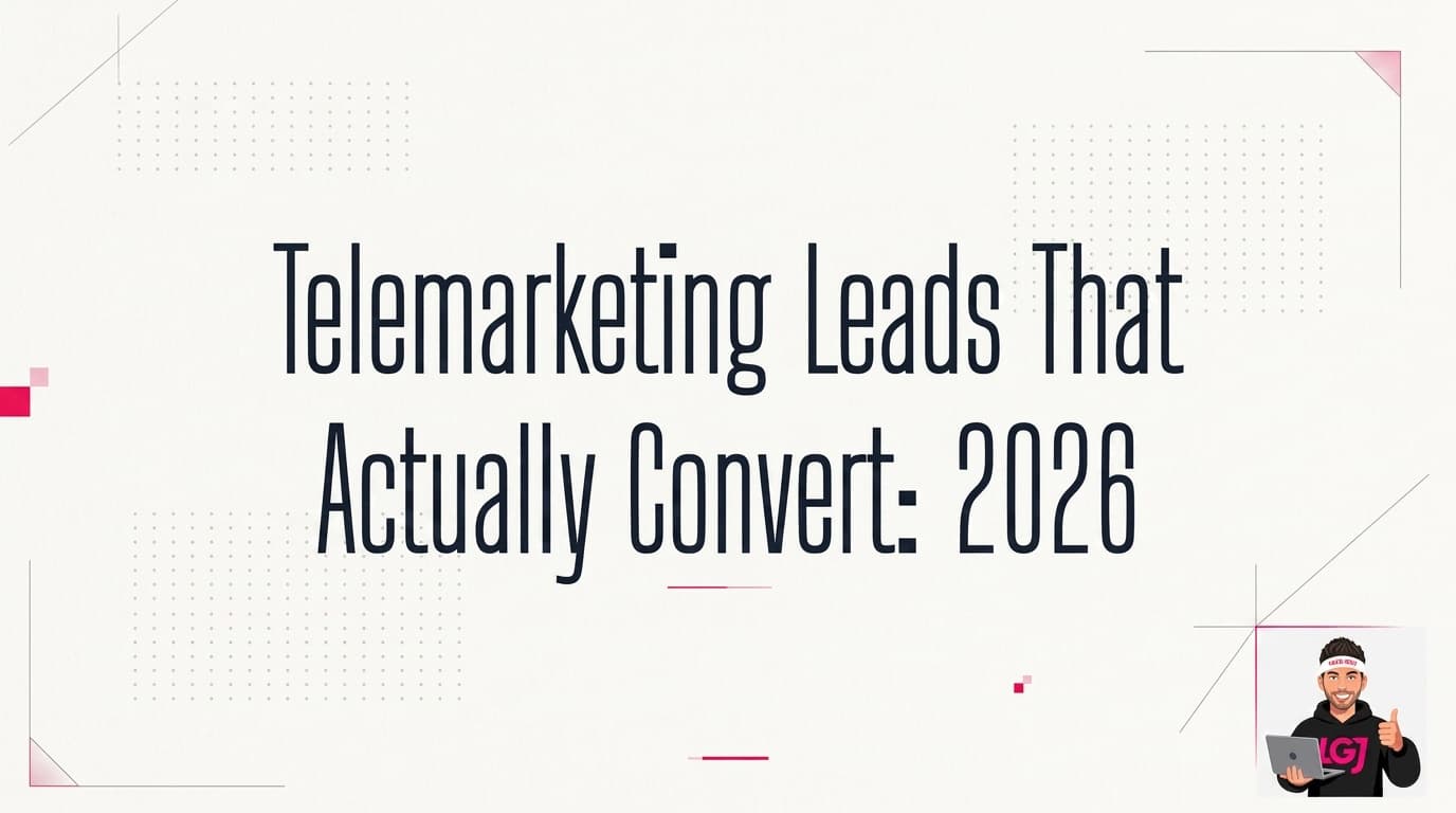 Telemarketing Leads That Actually Convert: 2026 Guide to Real Results