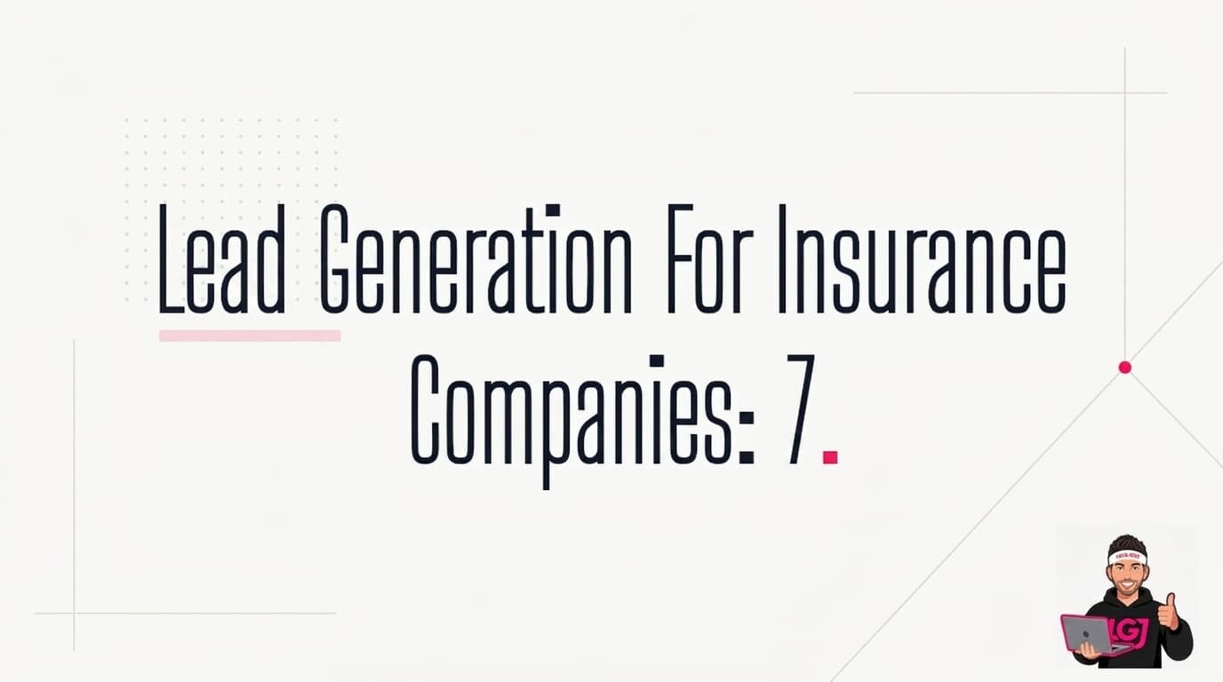 Lead Generation For Insurance Companies: 7 Tactics That Print Money