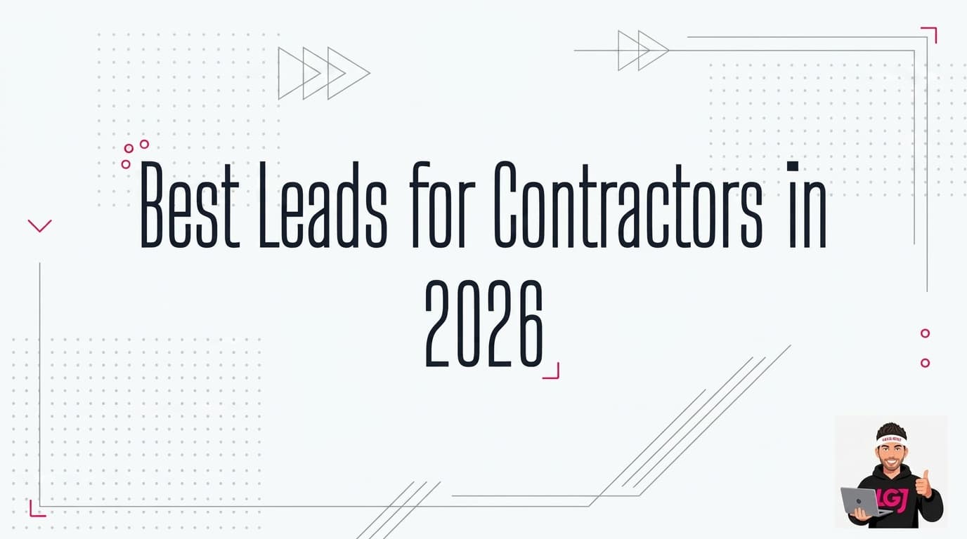 Best Leads for Contractors in 2026: 7 Proven Sources That Print Money