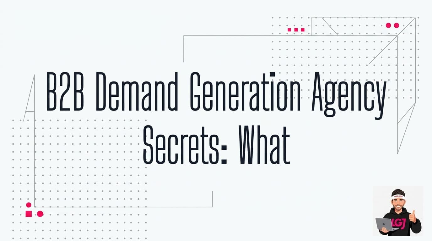 B2B Demand Generation Agency Secrets: What Actually Works in 2026 B2B Demand Generation Agency Secrets: What Actually Works in 2026